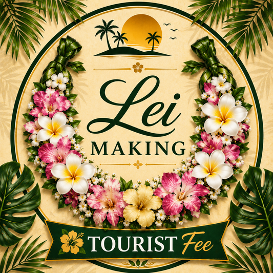 Lei Making - Tourist Fee