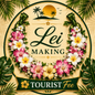 Lei Making - Tourist Fee